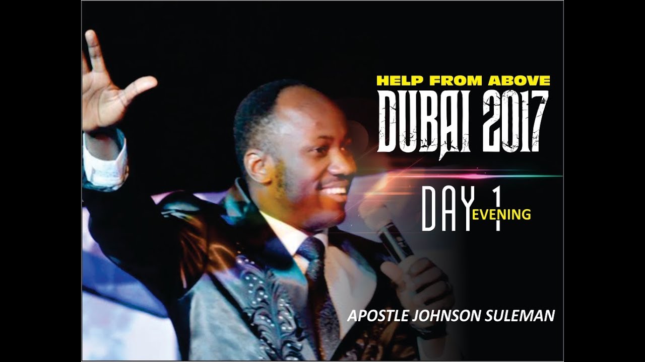 Help From Above DUBAI ( Day 1 Morning Session) LIVE  with APOSTLE JOHNSON SULEMAN