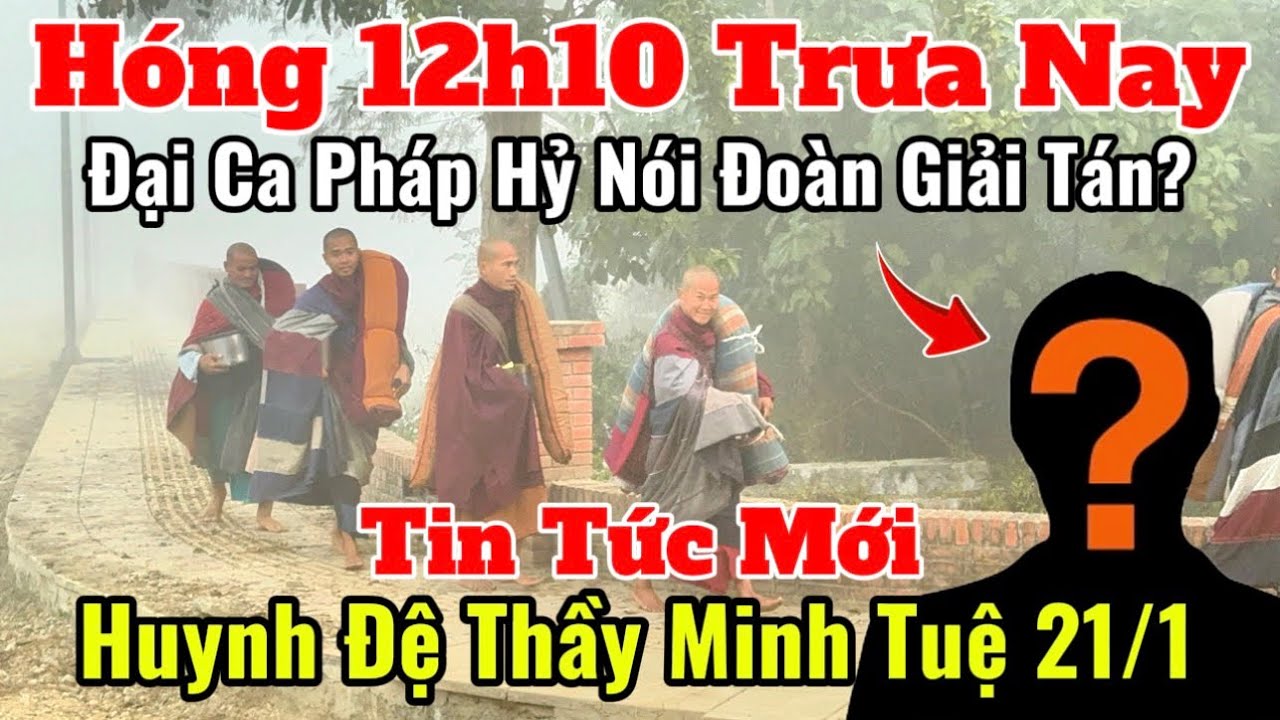Biến Lớn Pháp Hỷ Nói Đoàn Hôm Nay Giải Tán? Tin Mới Nhất Huynh Đệ Thầy Minh Tuệ 21/1 #thayminhtue 
