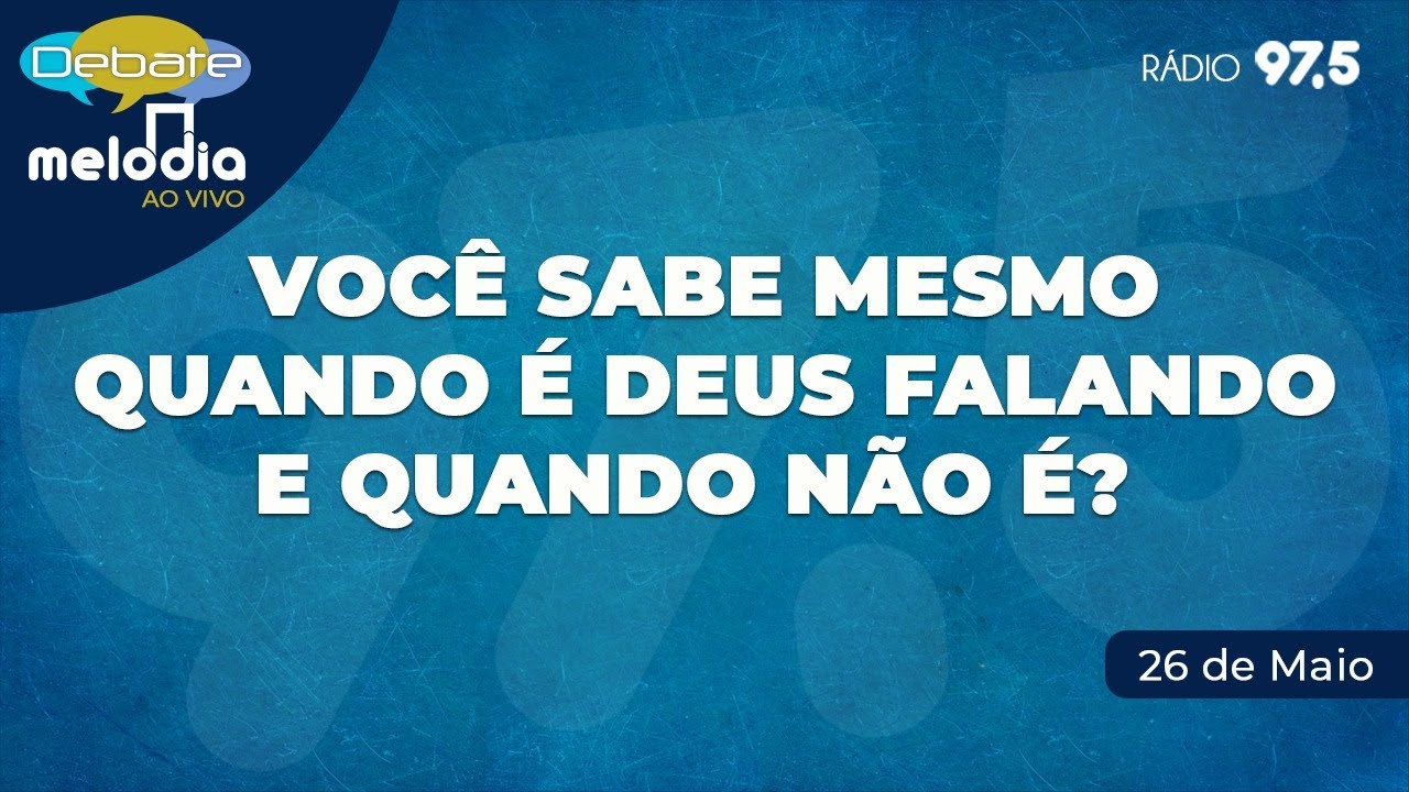 Você sabe mesmo quando é Deus falando e quando não é?