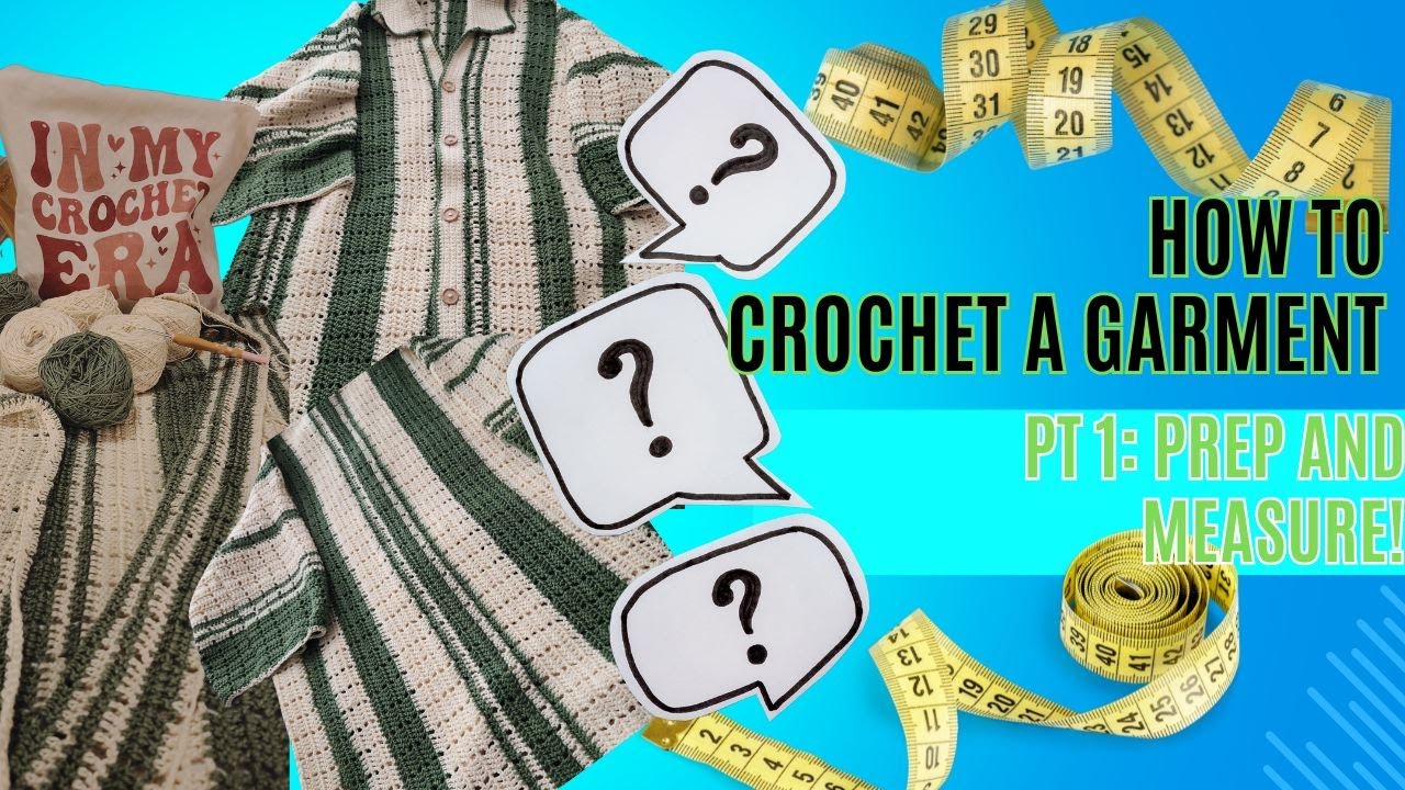 How to Crochet a Garment with NO PATTERN! Part 1: Prep and Measure! #crochetpattern #crochet