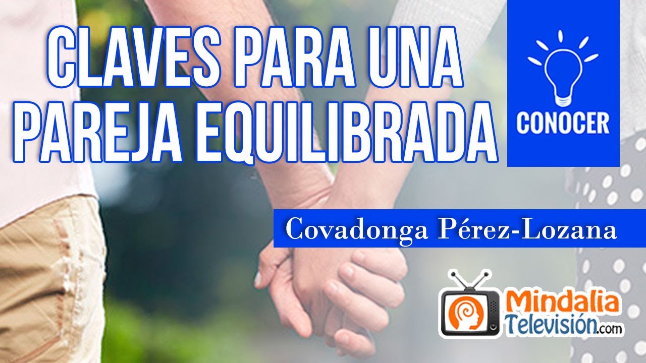Claves para una pareja equilibrada, por Covadonga P&eacute;rez-Lozana