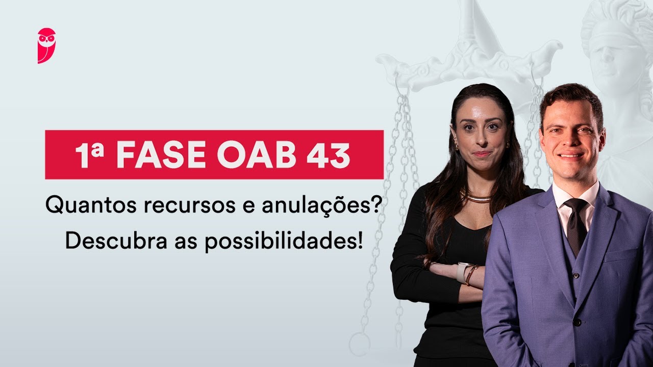1ª Fase OAB 43 - Quantos recursos e anulações? Descubra as possibilidades!