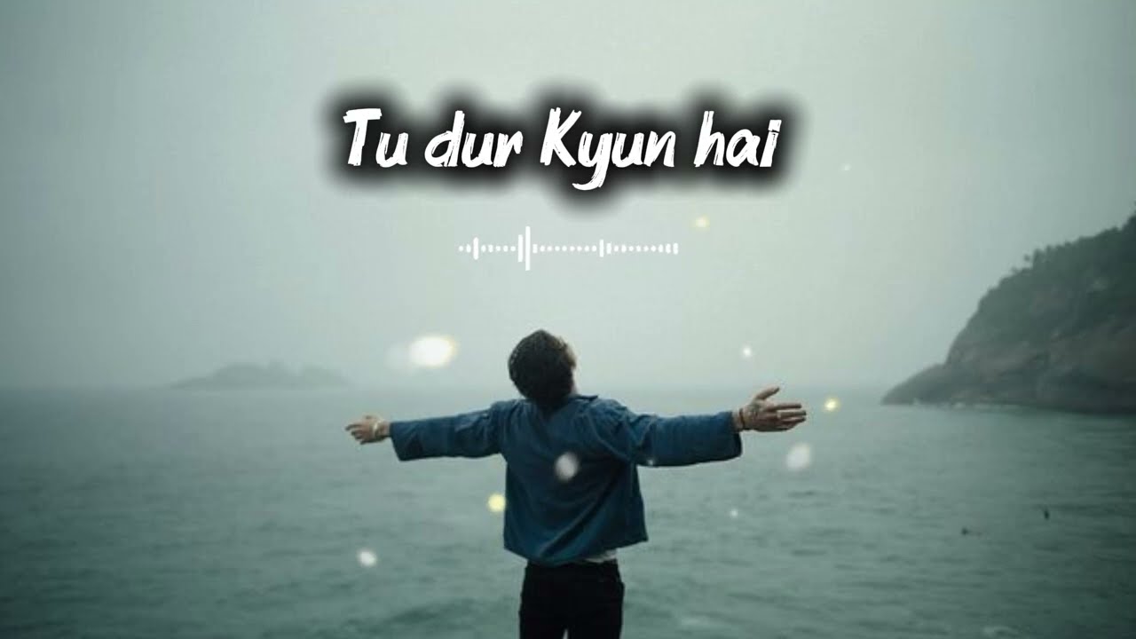 Tu dur Kyun hai (slowed & Reverb) song ||