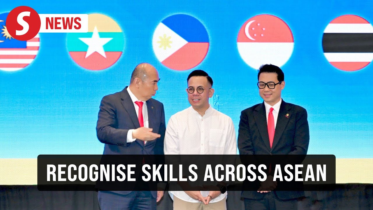 Asean should harmonise skills recognition to boost region&rsquo;s growth, says HR Minister