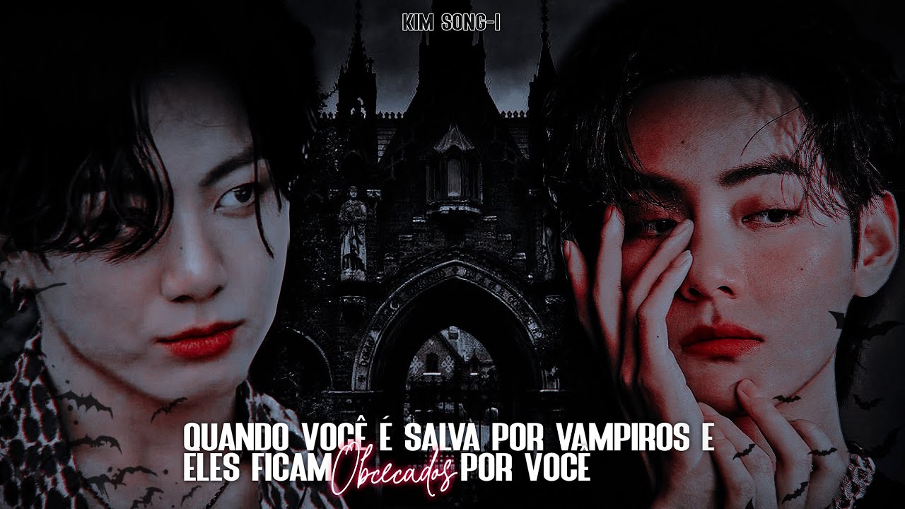 ❛IMAGINE TAEKOOK+SN❜⟶🩸『Quando você é salva por vampiros e ele ficam obcecados por você』| KIM SONG-I