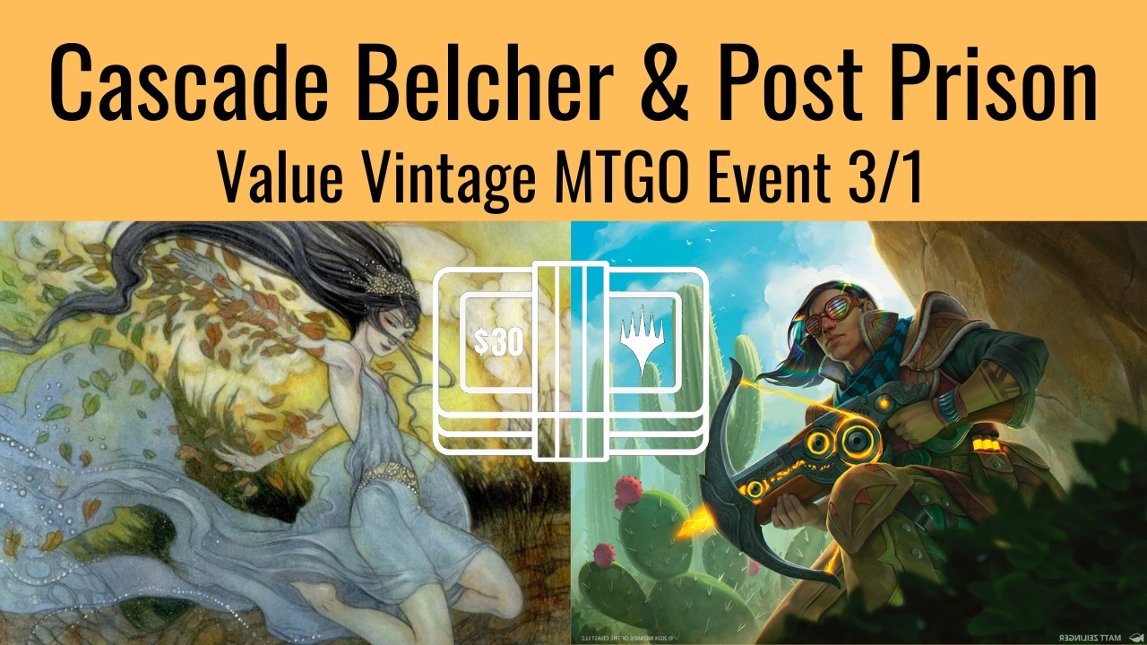 Temur Cascade Channel Belcher & Green Post Prison $30 Value Vintage 3/1 MTGO Event Recap + Gameplay