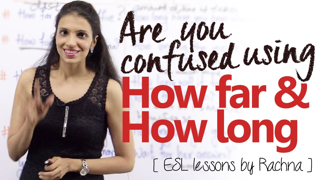 Are you confused using -  How far &  How long? (English lessons to learn Grammar & Vocabulary)