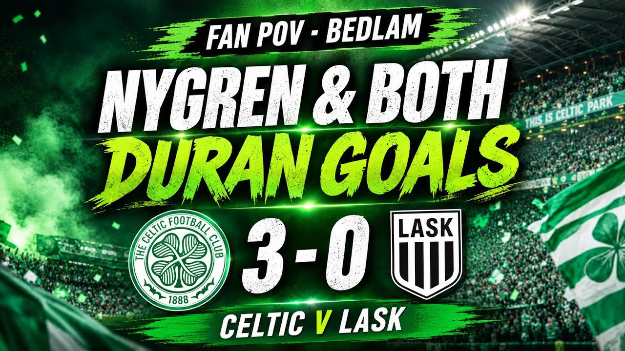 FAN POV - BEDLAM | Nygren & Both Duran Goals | Celtic 3-0 LASK 