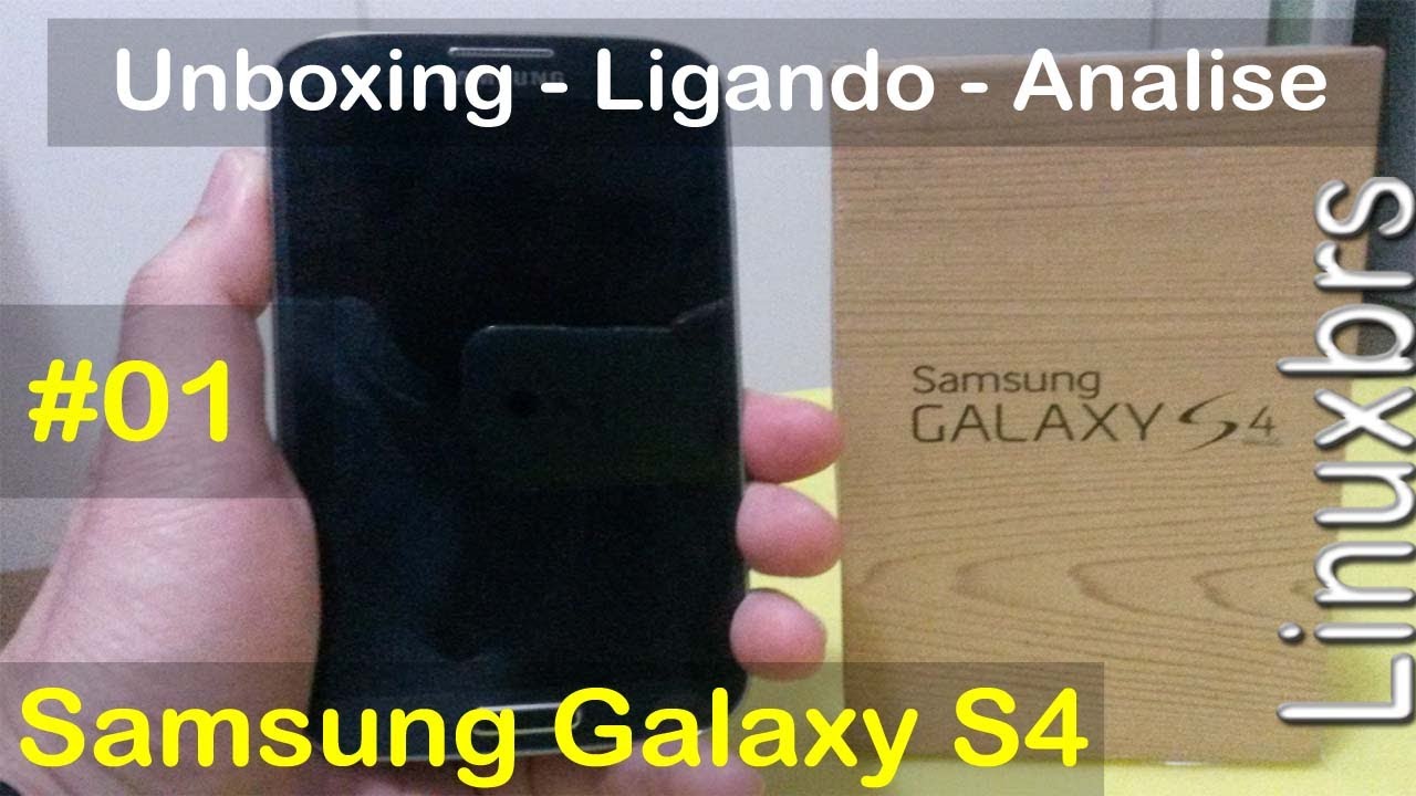 Samsung Galaxy S4 I9505 - Unboxing, ligando e analisando - PT-BR - Brasil