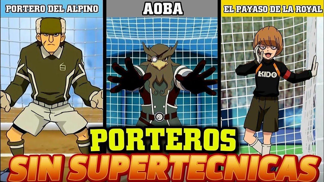 PORTEROS QUE NO TIENEN SUPERTÉCNICAS en Inazuma Eleven (Anime)