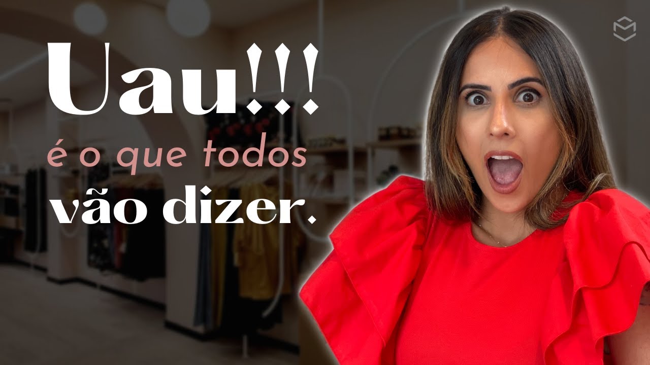 Tudo o que você precisa saber sobre como ter uma loja mais bonita.