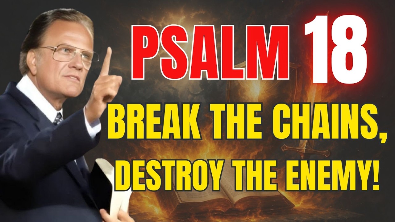Psalm 18 Prayer – A Powerful Prayer to Defeat Every Enemy | Powerful Prayer | Billy Graham