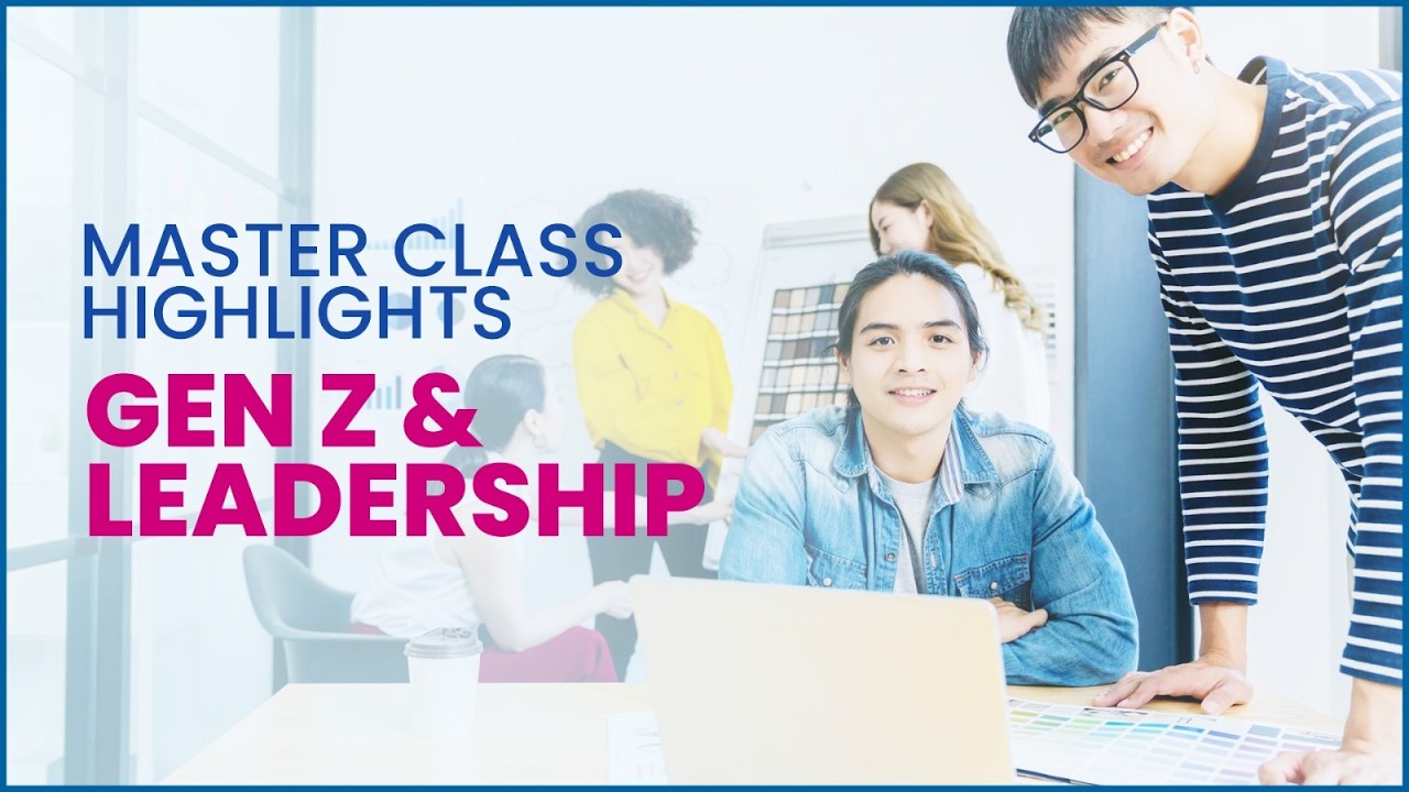 MASTER CLASS HIGHLIGHTS: Gen Z Leadership