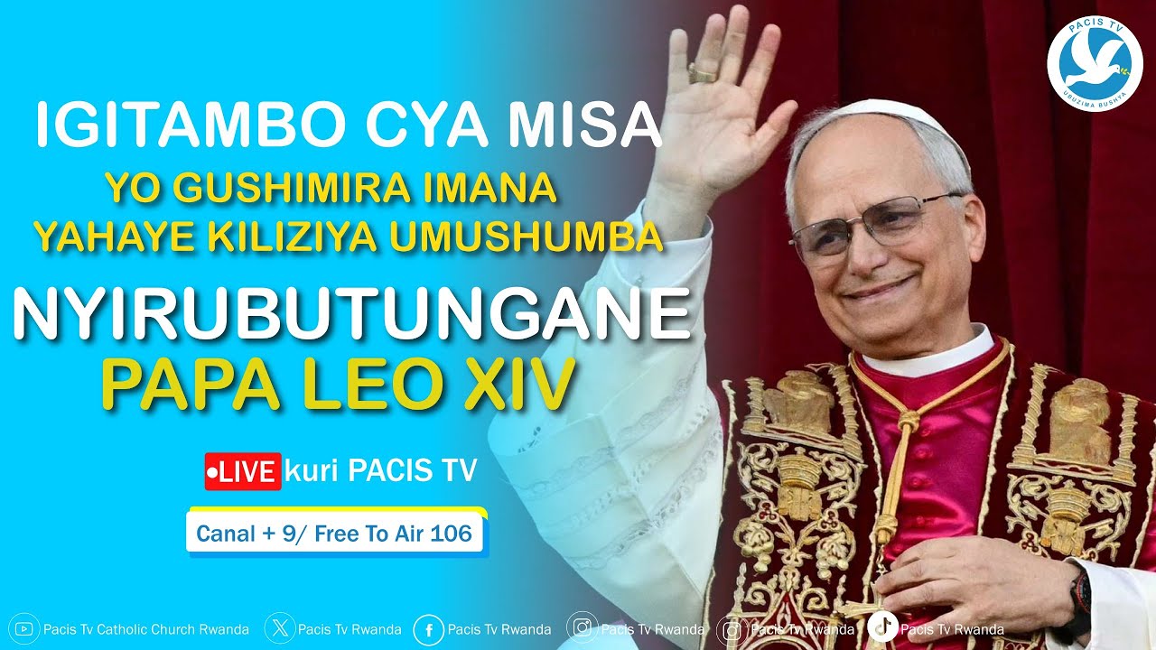 🚨IGITAMBO CYA MISA: GUSHIMIRA IMANA YAHAYE KILIZIYA GATOLIKA UMUSHUMBA (PAPA LEO XIV) #Rwanda