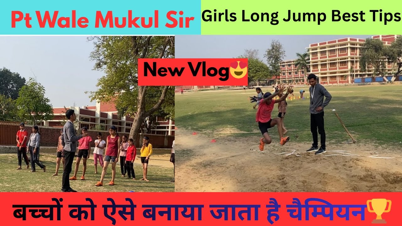 🏃‍♀️ Girls Long Jump Best Tips | Pt Wale Mukul Sir | New Vlog 😍|| Boys Speed Workout 