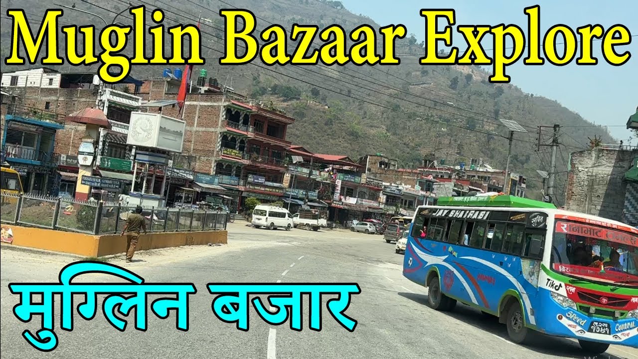 Muglin Bazaar | मुग्लिन बजार | Mugling Bajar Chitwan | Muglin Pul|Muglin Bridge|Muglin Bazar Explore