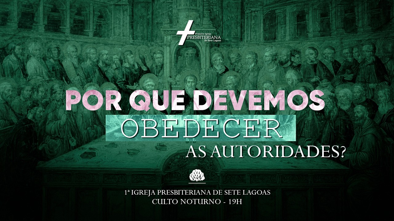 Rm 13.1-5; 1 Co 11.3.Por que devemos obedecer às autoridades? l Culto Noturno - 1ª IPBSL