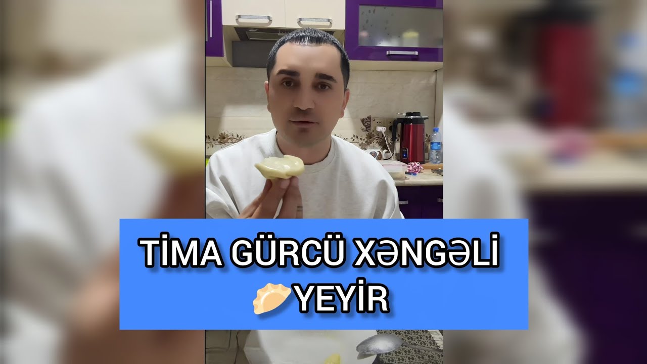 TİMA: ƏGƏR LAZIM OLSA... ( TİMA: GÜRCÜ XƏNGƏLİ YEYİR 🥟)