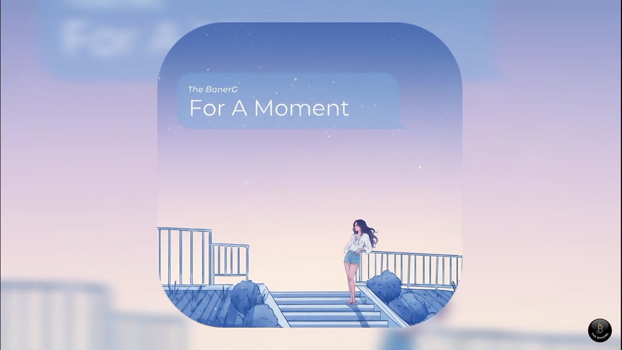 For A Moment | Love Song | Original Song | The BanerG