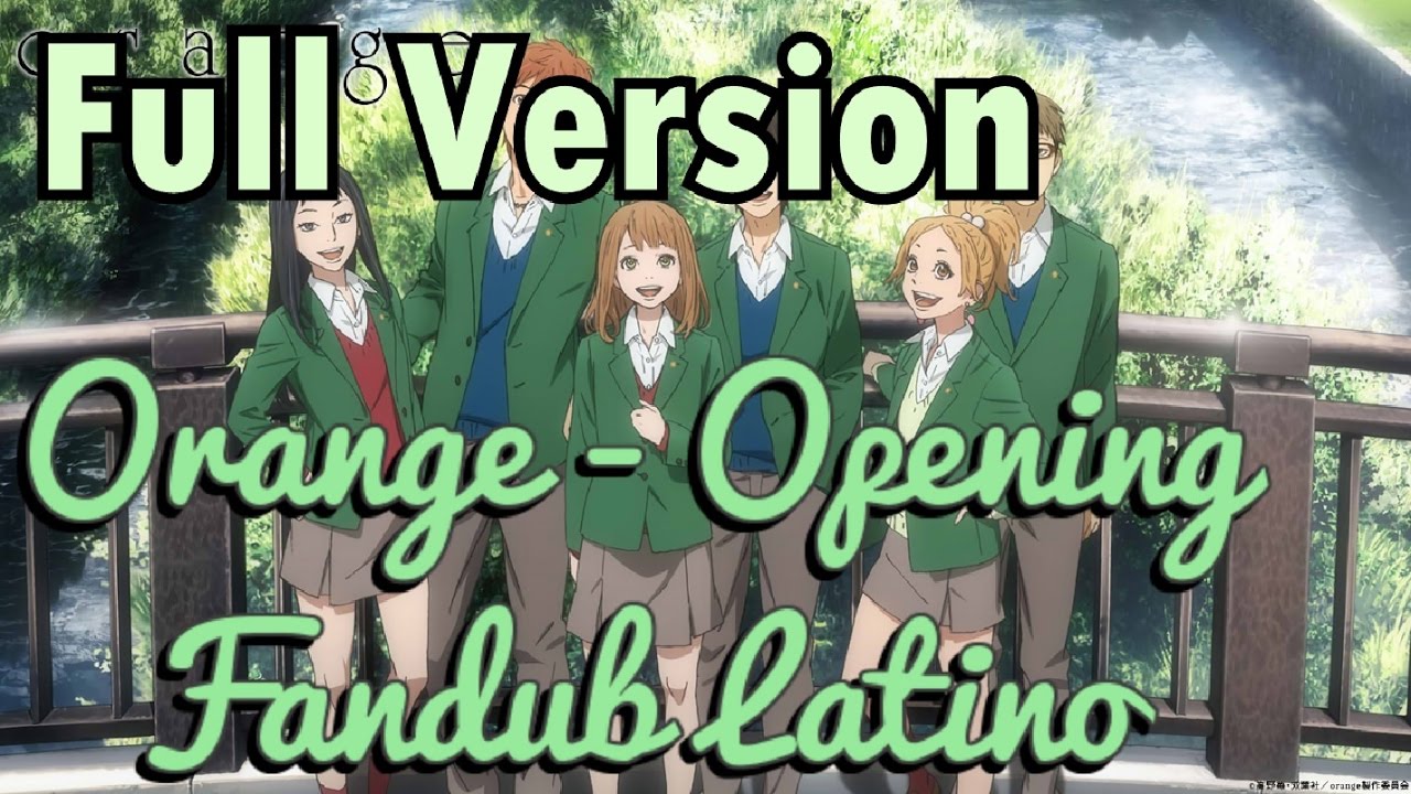 (Full Version) Orange - Opening - Fandub Latino