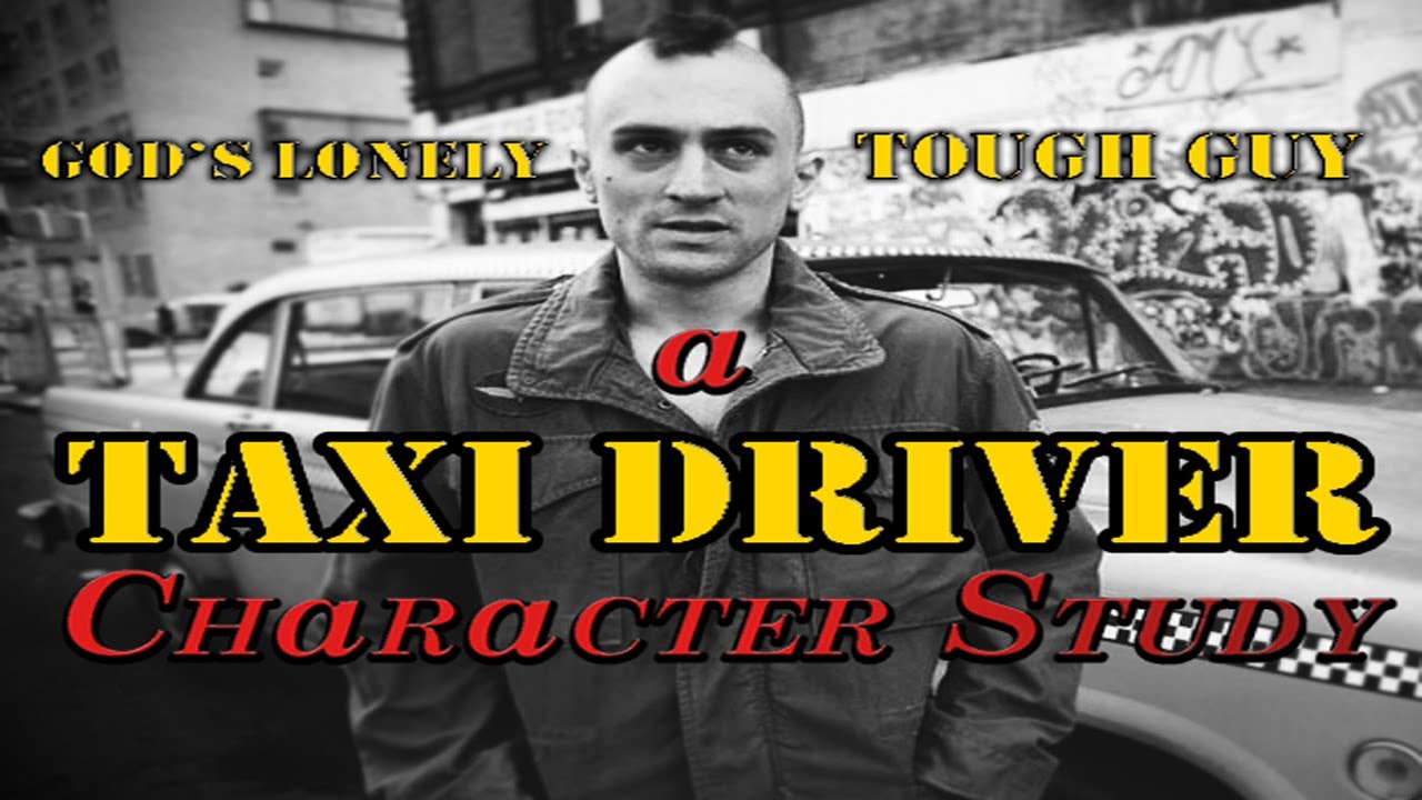 TAXI DRIVER Character Study - God's Lonely Tough Guy