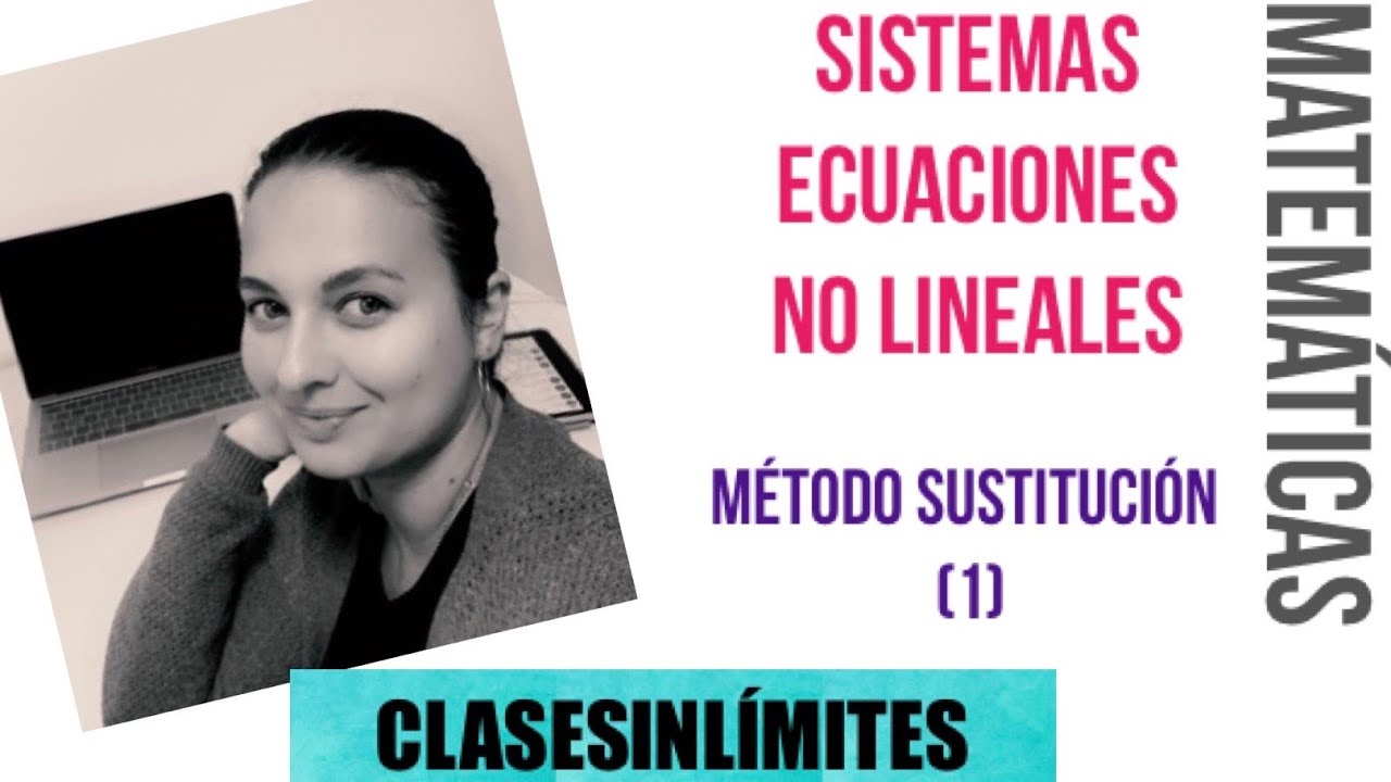 RESOLUCI&Oacute;N DE SISTEMAS DE ECUACIONES NO LINEALES (1) _ M&Eacute;TODO SUSTITUCI&Oacute;N