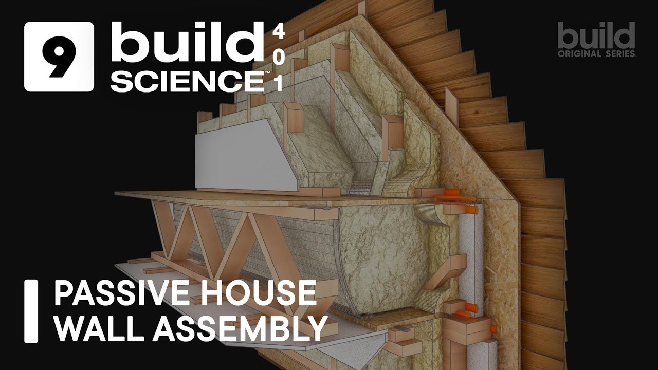 Build Science 401™-  Passive House Wall Assembly | Episode 9