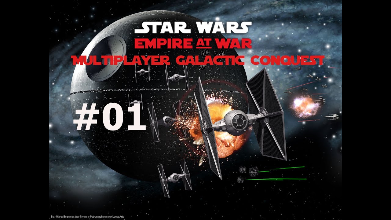 Star Wars Empire at War: Multiplayer Galactic Conquest as the Empire #01