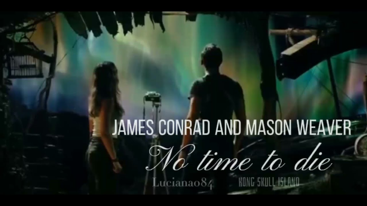 James Conrad & Mason Weaver || No time to die