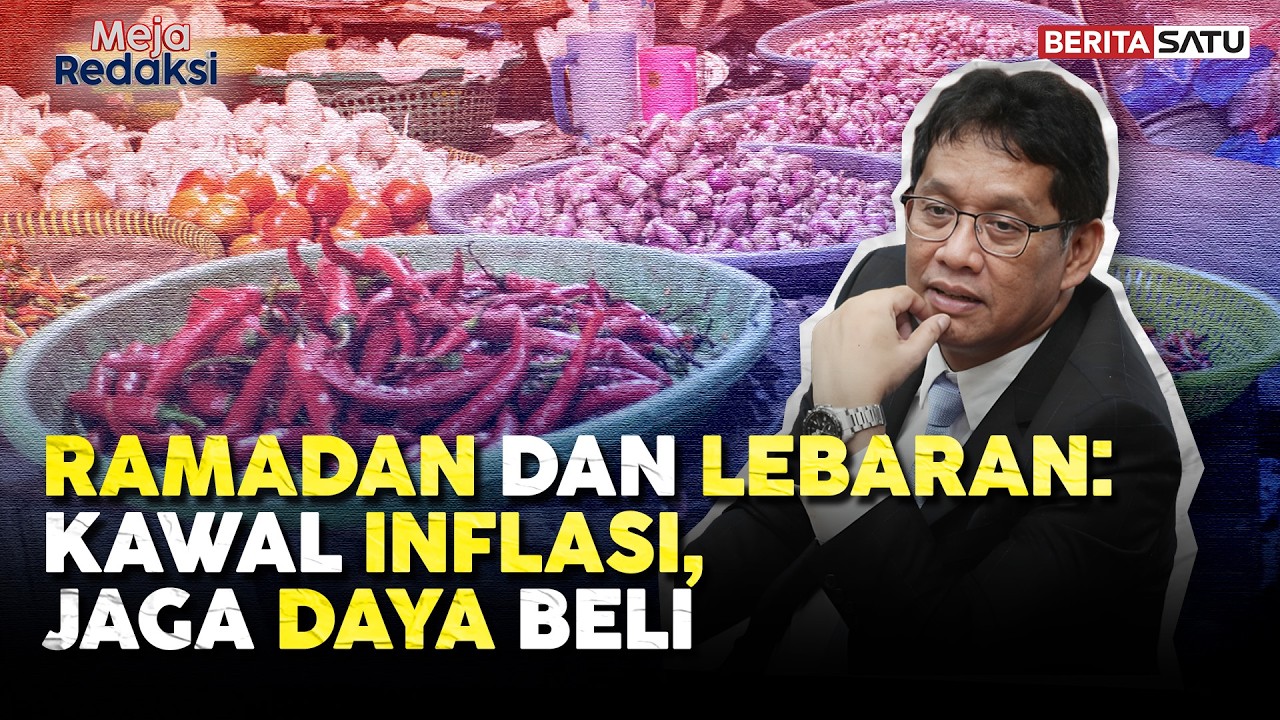 Ramadan & Lebaran: Kawal Inflasi, Jaga Daya Beli | Meja Redaksi