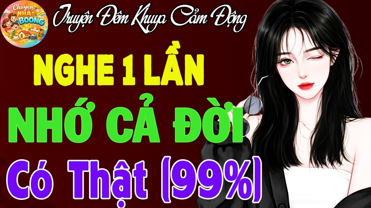 Truyện Có Thật Hay Nhất Thế Kỷ XXI – Nghe 1000 Lần Không Chán, Cảm Động Đến Nghẹt Thở, Có Thật 100%