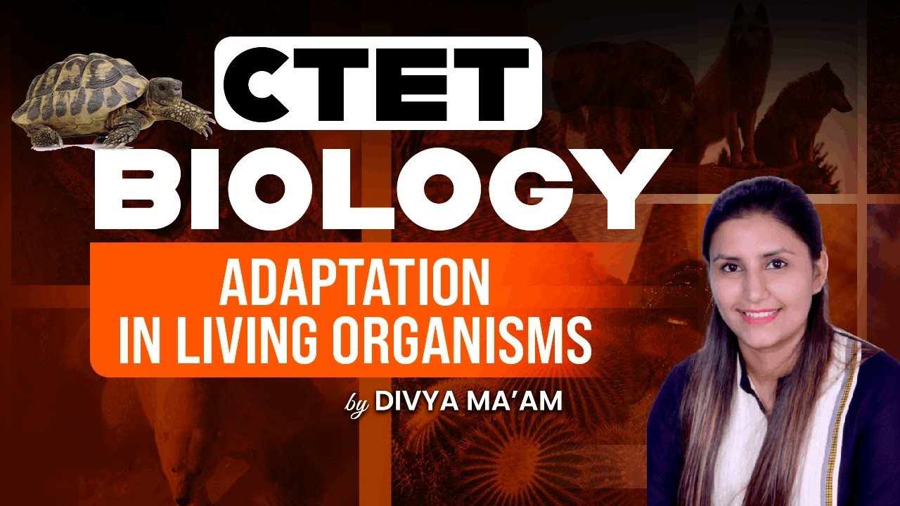 C-TET - Natural Science TGT/PGT Special  Biology - Adaptation in Living Organism  by Divya Maam
