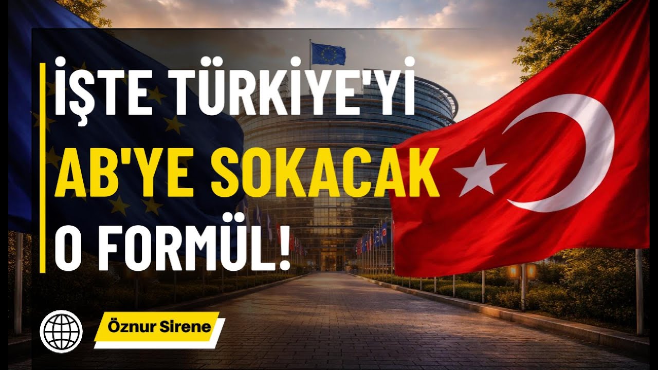 Türkiye AB’ye Mi Giriyor? 60 Yıllık Bekleyiş Bitiyor!