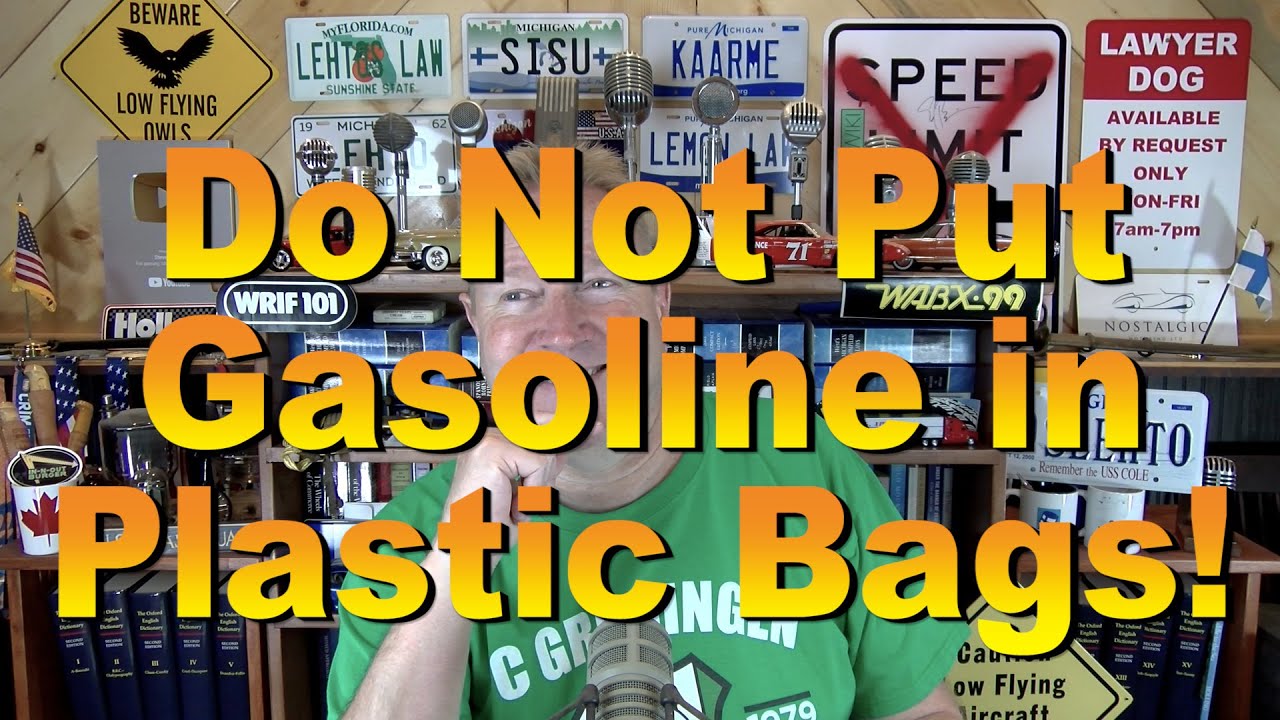 Do Not Put Gasoline in Plastic Bags!