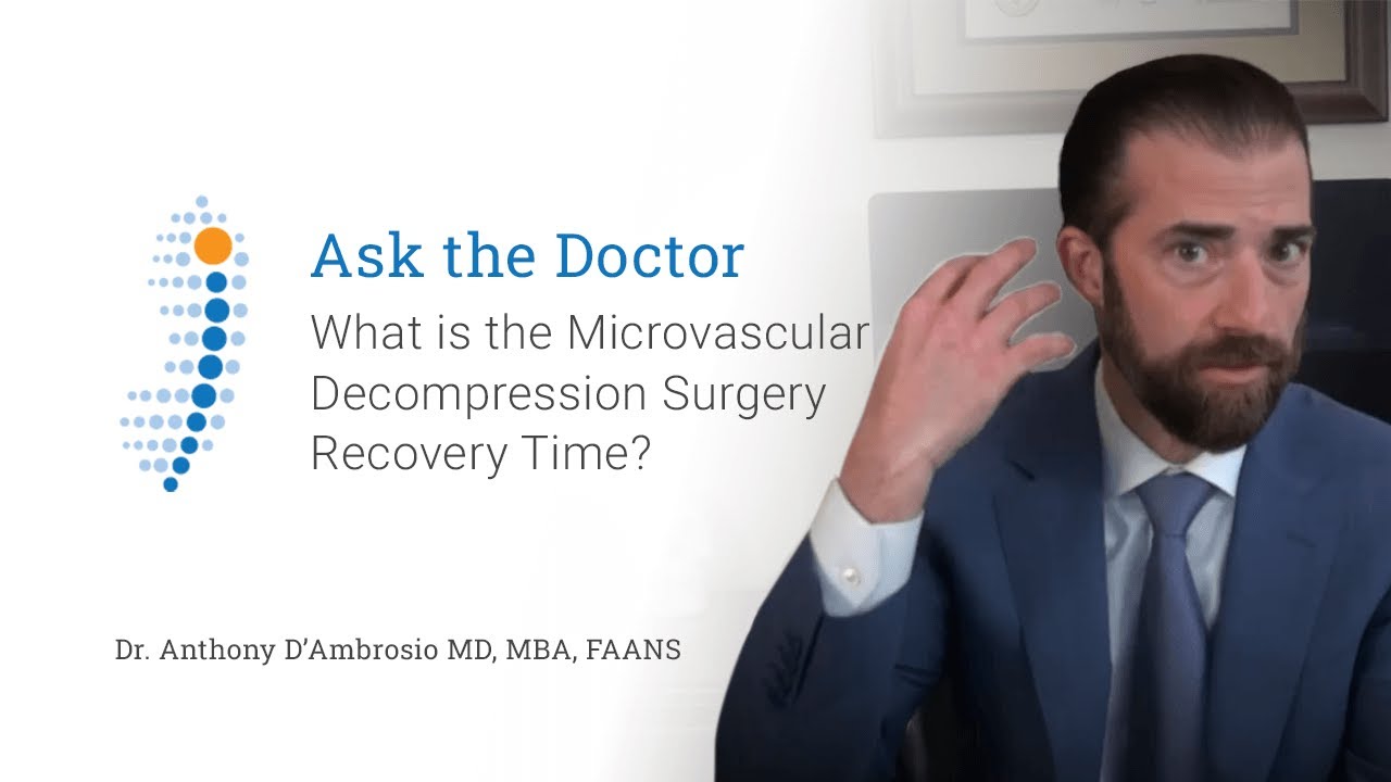 What is the Microvascular Decompression Surgery Recovery Time? - Dr. Anthony D'Ambrosio