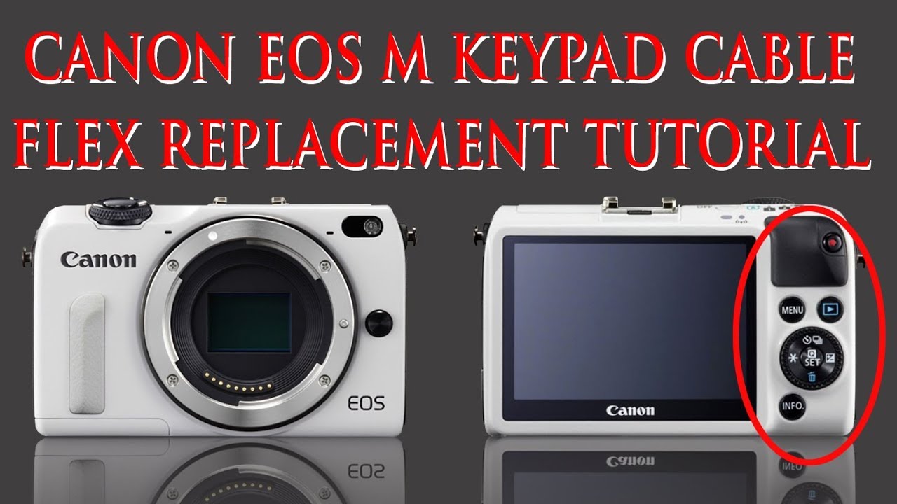 CANON EOS M / M2 KEYPAD CABLE FLEX REPLACEMENT