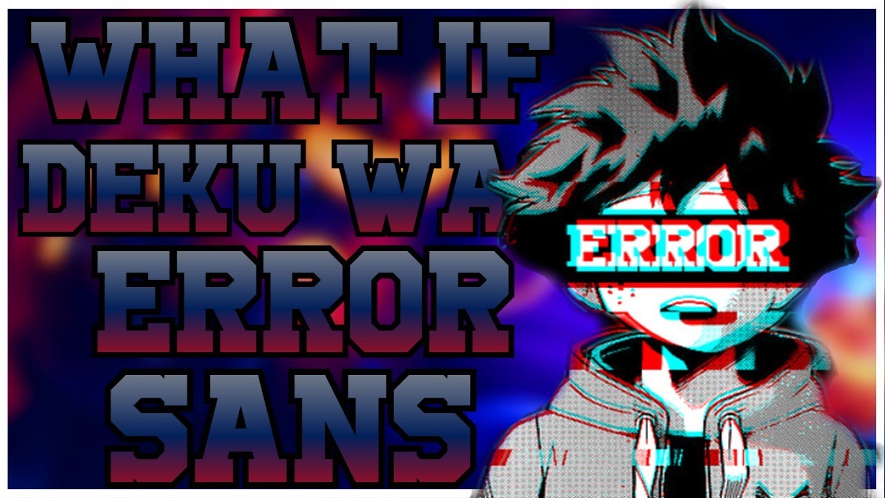 What if deku was Error Sans [One-Shot]