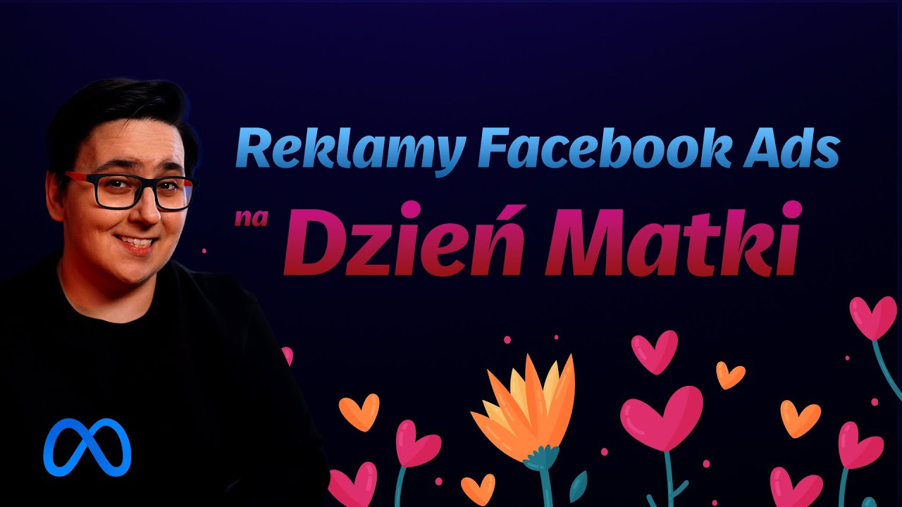 Skuteczna kampania Facebook Ads na Dzień Matki w 6 prostych krokach!
