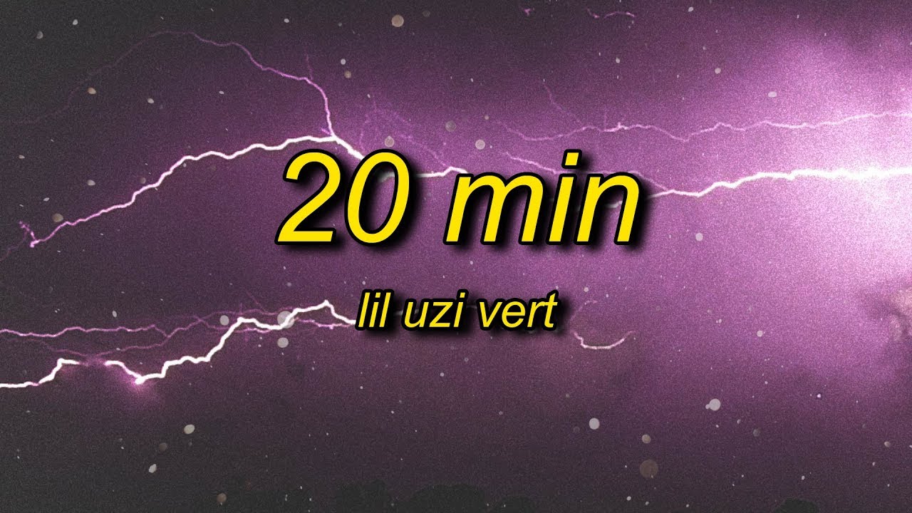 Lil Uzi Vert - 20 Min (Lyrics) slowed + reverb