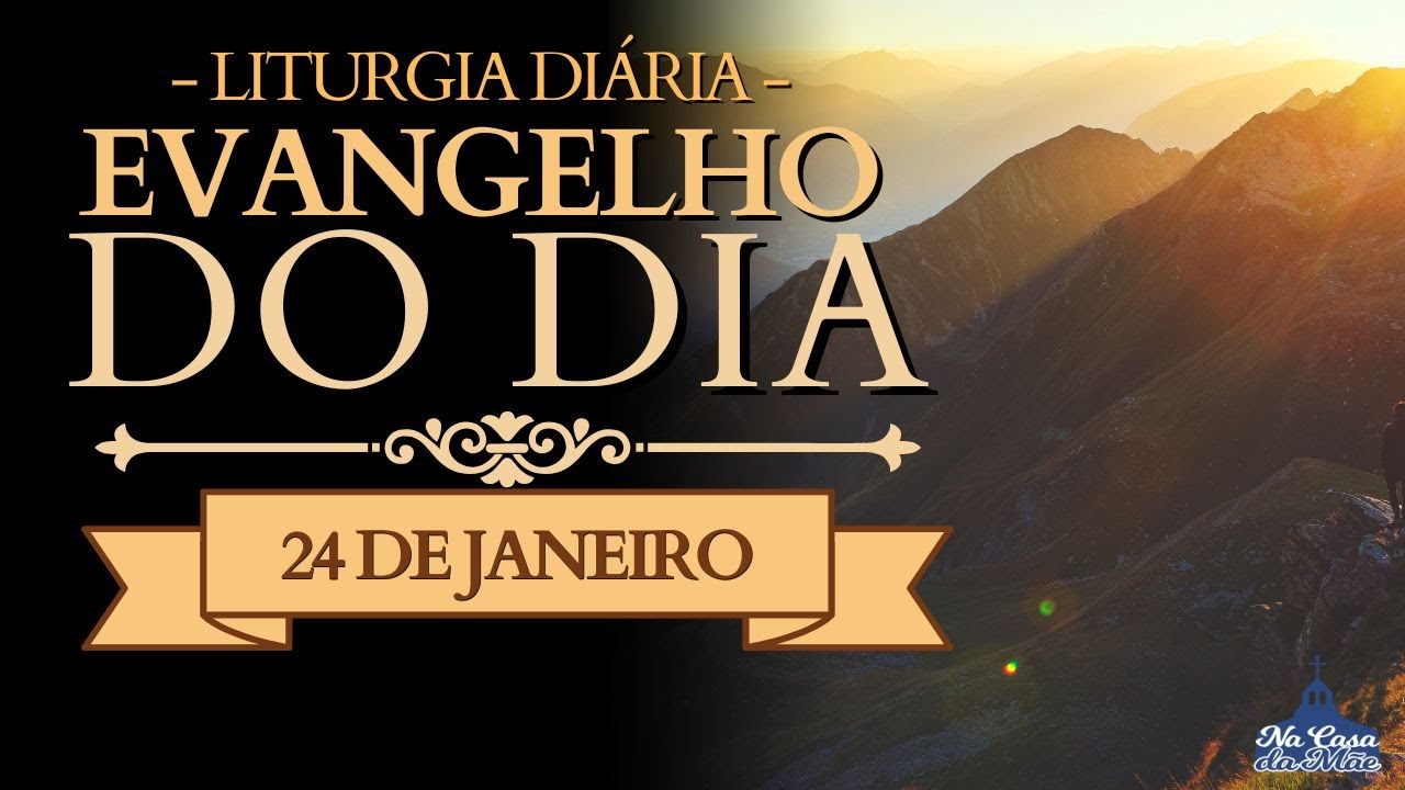 Evangelho do Dia de hoje 🙏 | 24 de Janeiro | Leitura da Missa ❤️