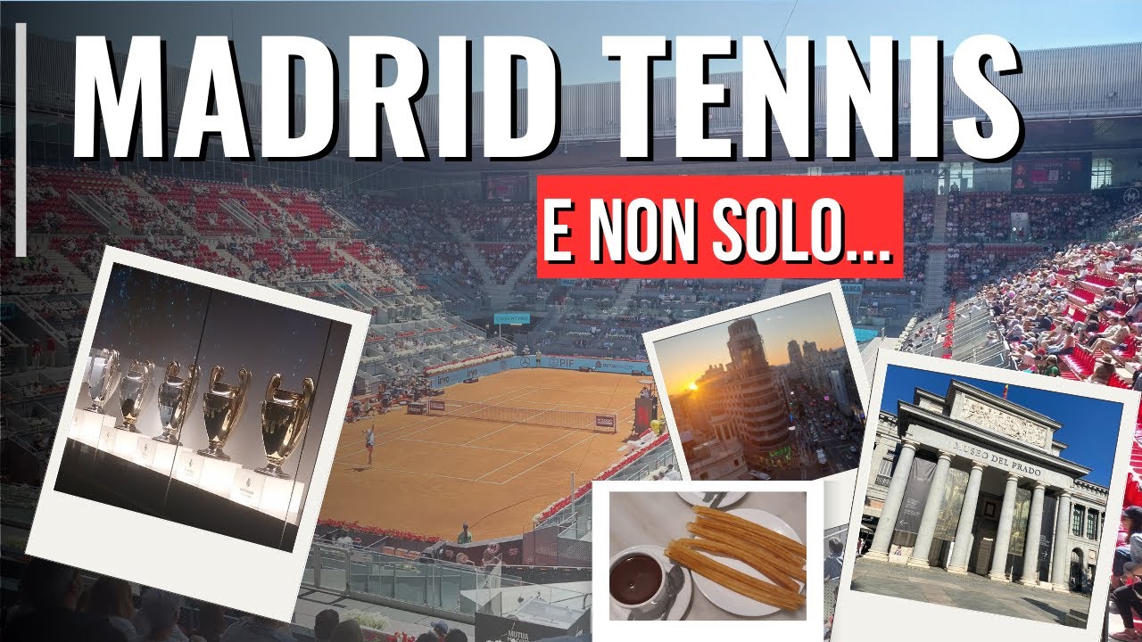 VLOG: MADRID tra campioni di TENNIS e meraviglie