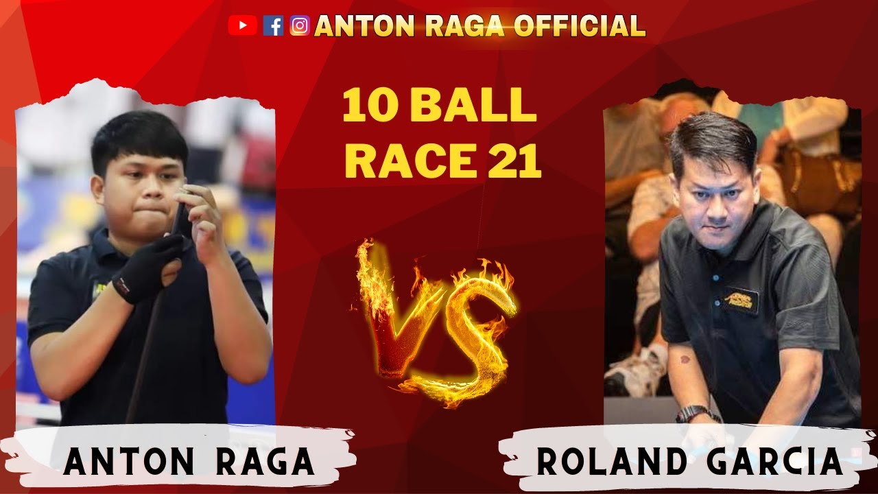 ANTON RAGA VS. ROLAND GARCIA | 10BALL | RACE 21
