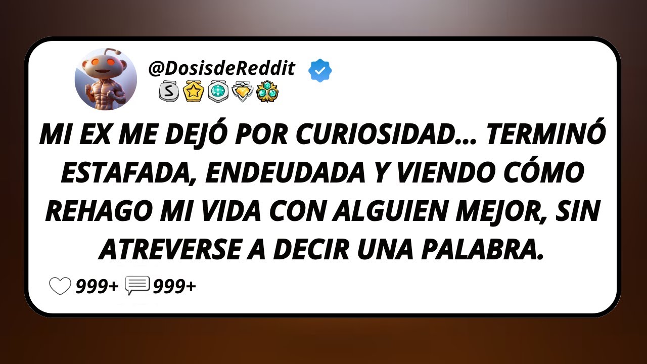 Mi Ex Me Dejó Por Curiosidad… Terminó Estafada, Endeudada Y Viendo Cómo Rehago Mi Vida Con...