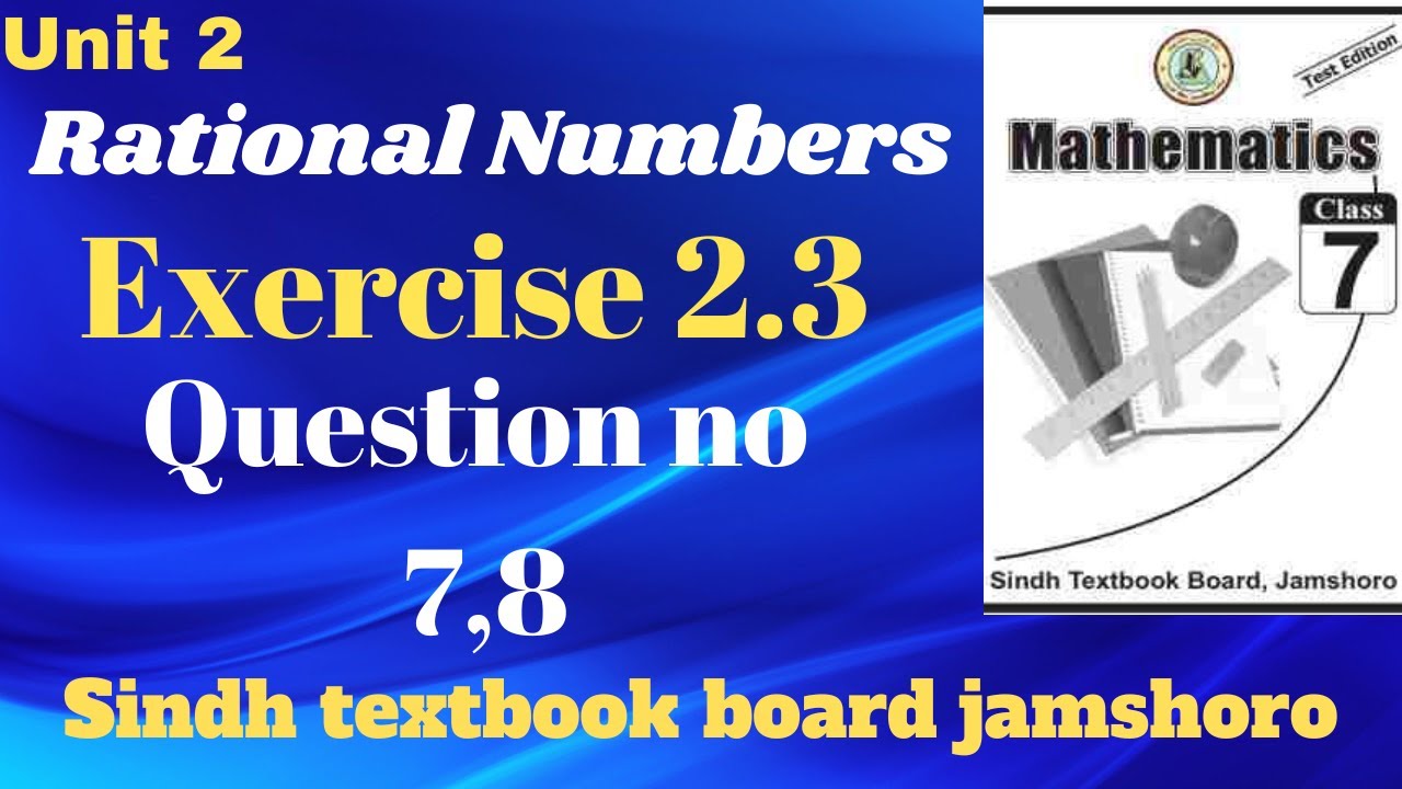 Unit 2 Rational Numbers Exercise 2.3 Question no 7,8 7th class mathematics sindh textbook board.