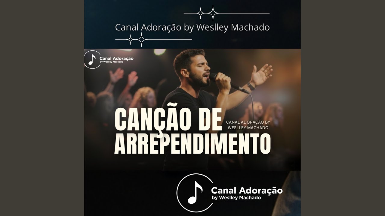 Canção De Arrependimento - Canal Adoração by Weslley Machado