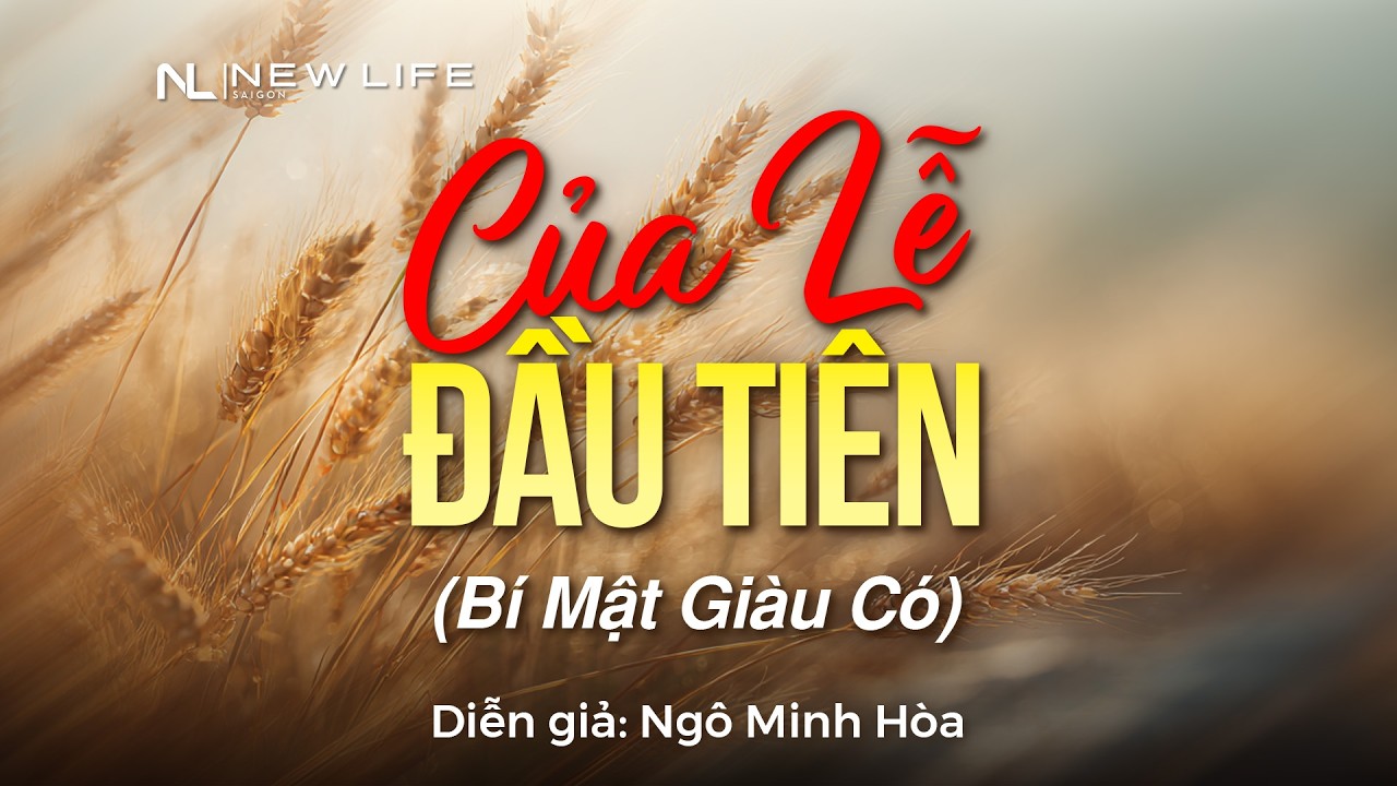CỦA LỄ ĐẦU TIÊN - Bí Mật Giàu Có | Mục sư Ngô Minh Hòa
