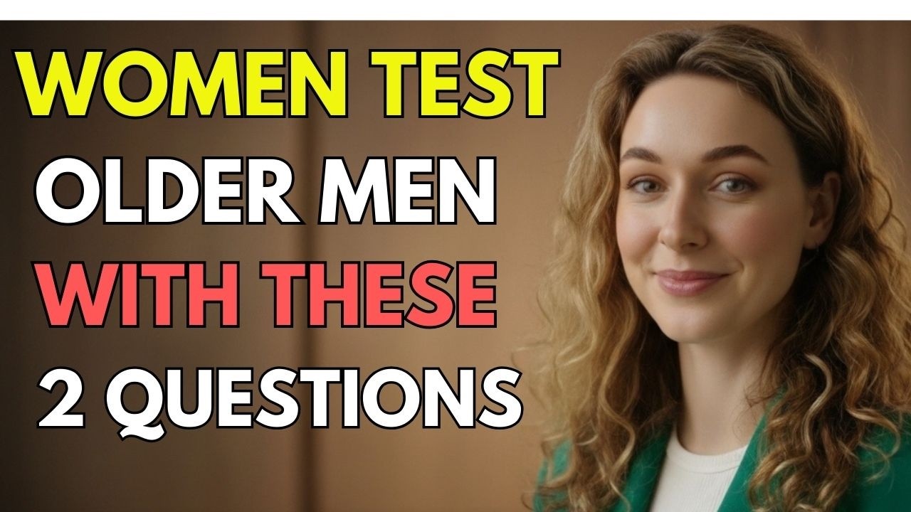 When a Woman Desires an Older Man, She Tests Him With These 2 Questions Female Psychology
