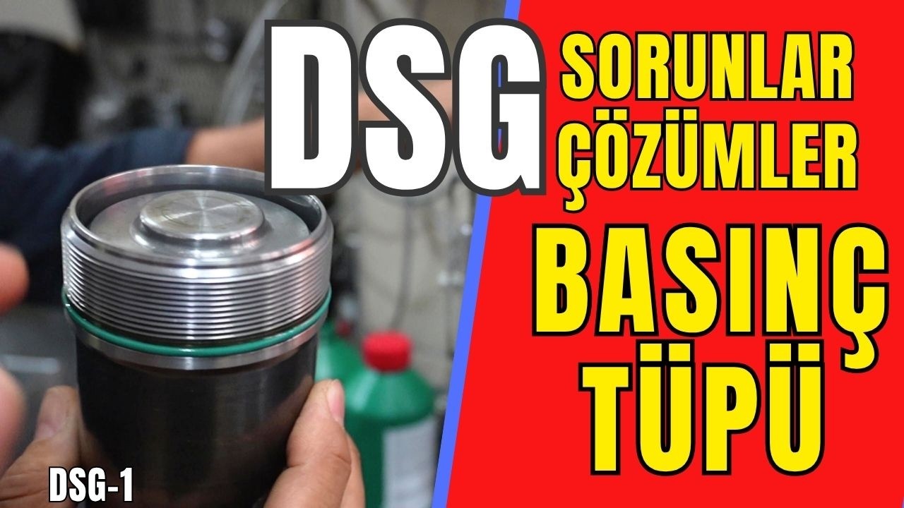 Güçlendirilmiş DSG Basınç Tüpü Neden Gereklidir? Kanıtlı Deneyim | Basınç Tüpü Problemleri Çözümler