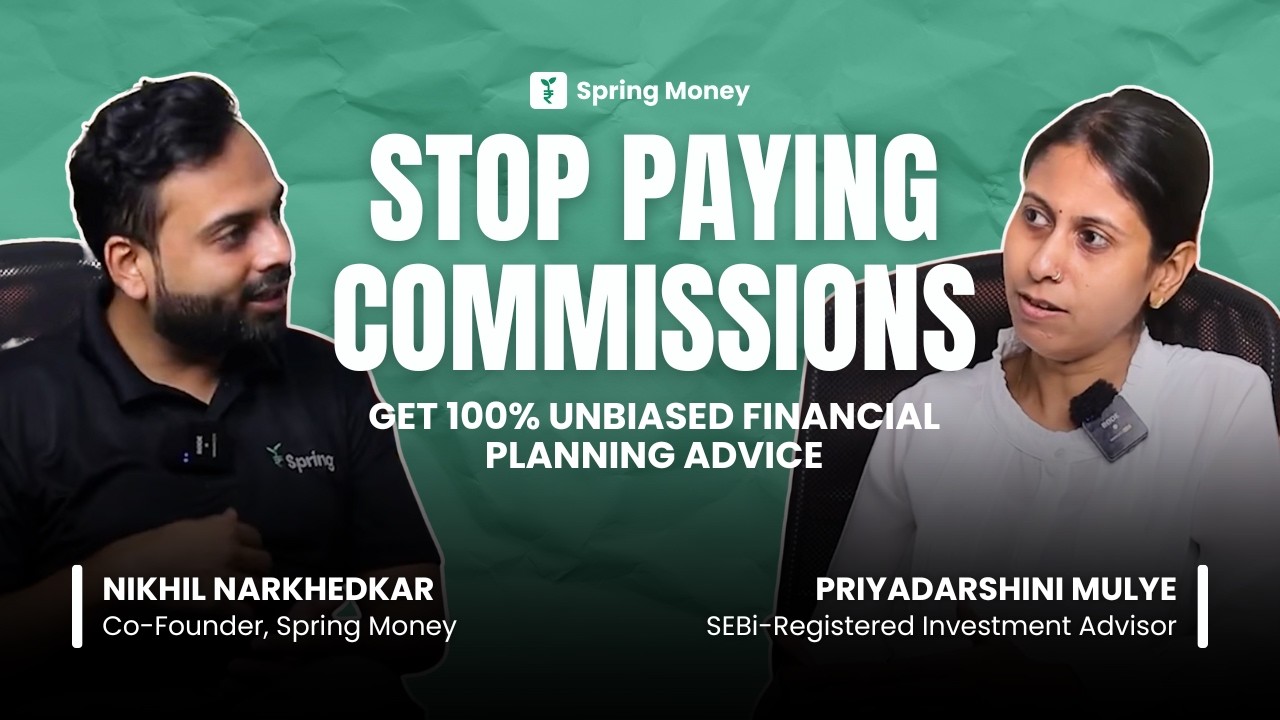 Stop Paying Commissions | Get 100% Unbiased Advice | Priyadarshini Mulye | Spring Money