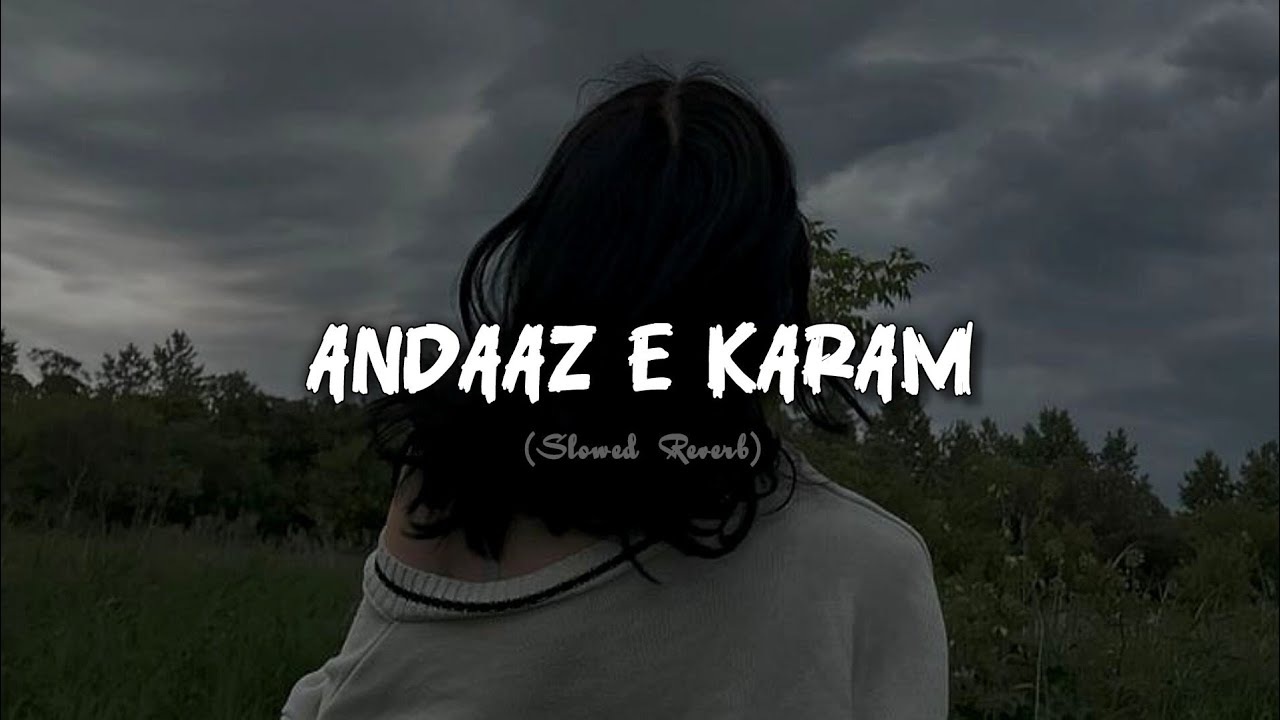 Andaaz E Karam (Slowed+Reverb) | Madhur Sharma | Selenophile 